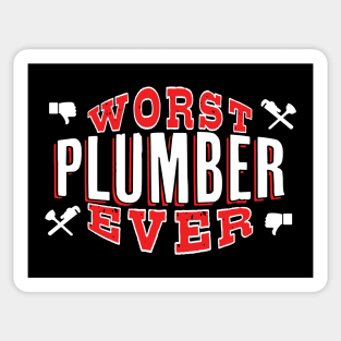 Worst Plumber Ever - Funny gift for homeowners and plumbing lovers Sticker